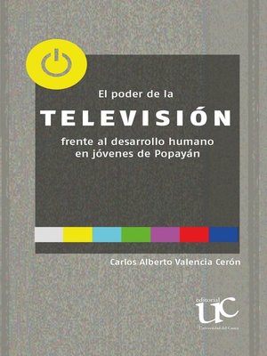 cover image of El poder de la televisión frente al desarrollo humano en jóvenes de Popayán